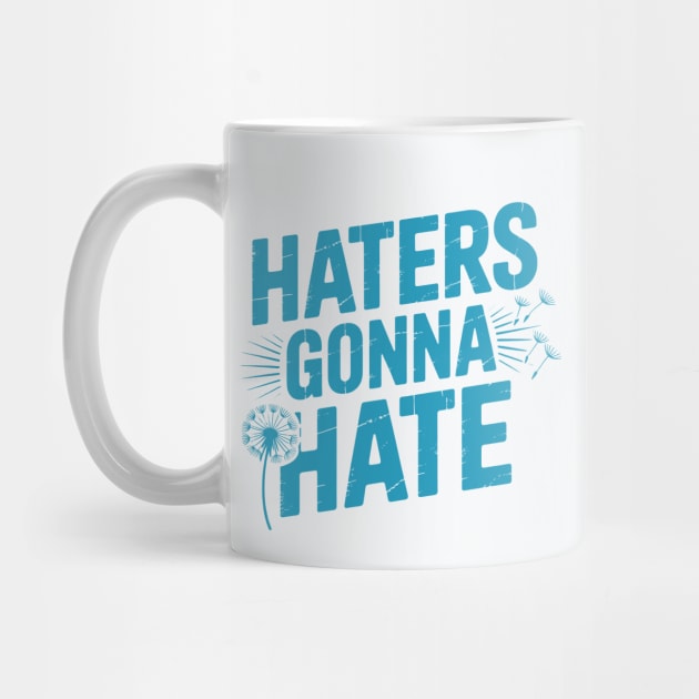 Haters Gonna Hate by CreativeSage